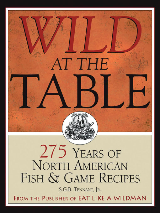 Title details for Wild at the Table by S.G.B. Tennant, Jr - Available